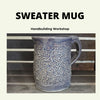 Sweater Mug - Handbuilding Workshop - Amaranth Stoneware Canada