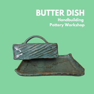 Butter Dish - Handbuilding Workshop