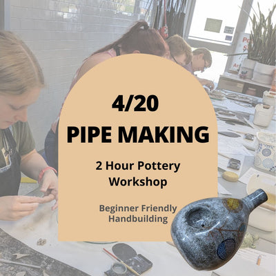 4/20 Pipe Making - Handbuilding Workshop
