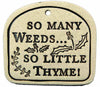 So Many Weeds... So Little Thyme! - Amaranth Stoneware Canada